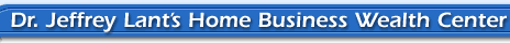 Dr. Jeffrey Lant's Home Business Wealth Center