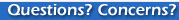 Questions? Concerns?